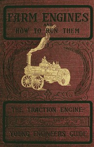 Cover of Farm Engines and How to Run Them The Young Engineer's Guide