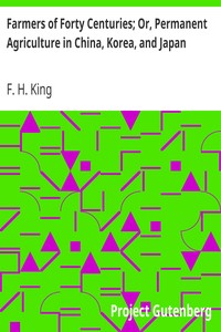 Cover of Farmers of Forty Centuries; Or, Permanent Agriculture in China, Korea, and Japan