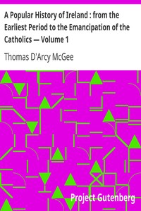 Cover of A Popular History of Ireland  from the Earliest Period to the Emancipation of the Catholics — Volume