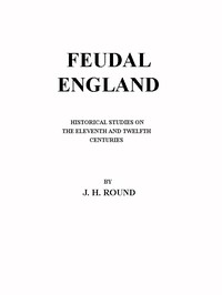 Cover of Feudal England Historical Studies on the Eleventh and Twelfth Centuries