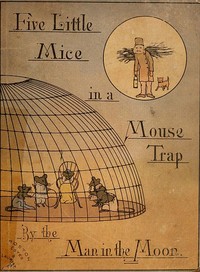 Cover of Five Mice in a Mouse-trap, by the Man in the Moon