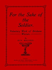 Cover of For the Sake of the Soldier Voluntary Work of Brisbane Women