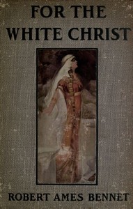 Cover of For the White Christ A Story of the Days of Charlemagne