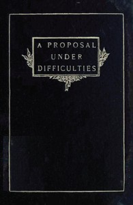 Cover of A Proposal Under Difficulties A Farce