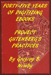Cover of Forty-Five Years of Digitizing Ebooks Project Gutenberg's Practices