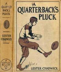 Cover of A Quarter-Back's Pluck A Story of College Football