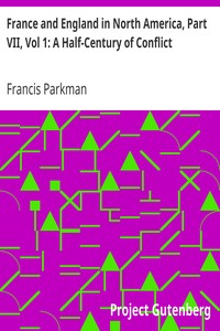 Cover of France and England in North America, Part VII, Vol 1 A Half-Century of Conflict