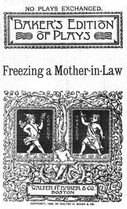 Cover of Freezing a Mother-in-Law; or, Suspended Animation A farce in one act