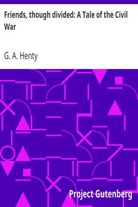 Cover of Friends, though divided A Tale of the Civil War
