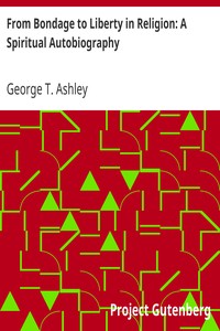 Cover of From Bondage to Liberty in Religion A Spiritual Autobiography