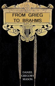 Cover of From Grieg to Brahms Studies of Some Modern Composers and Their Art