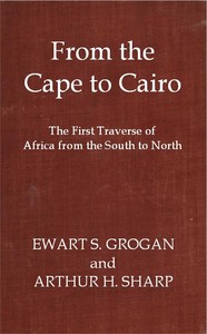 Cover of From the Cape to Cairo The First Traverse of Africa from South to North