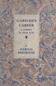 Cover of Garside's Career A Comedy in Four Acts