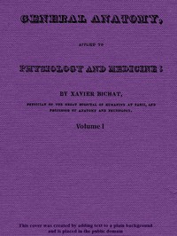 Cover of General Anatomy, Applied to Physiology and Medicine, Vol. 1 (of 3)