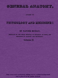 Cover of General Anatomy, Applied to Physiology and Medicine, Vol. 2 (of 3)