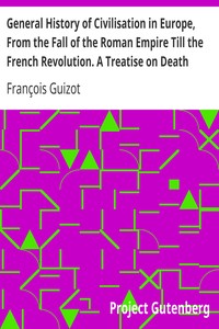 Cover of General History of Civilisation in Europe, From the Fall of the Roman Empire Till the French Revolut