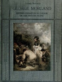 Cover of George Morland Sixteen examples in colour of the artist's work