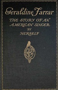 Cover of Geraldine Farrar The Story of an American Singer
