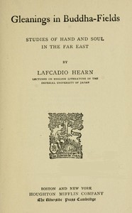 Cover of Gleanings in Buddha-Fields Studies of Hand and Soul in the Far East