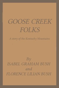 Cover of Goose Creek Folks A Story of the Kentucky Mountains