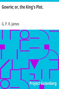 Cover of Gowrie; or, the King's Plot