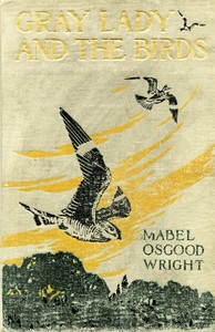 Cover of Gray Lady and the Birds Stories of the Bird Year for Home and School