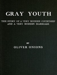 Cover of Gray youth The story of a very modern courtship and a very modern marriage