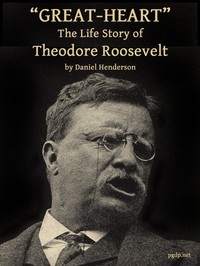 Cover of Great-Heart The Life Story of Theodore Roosevelt