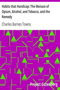 Cover of Habits that Handicap The Menace of Opium, Alcohol, and Tobacco, and the Remedy