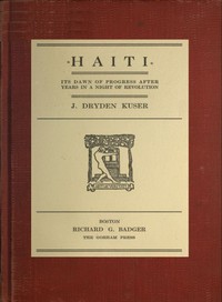 Cover of Haiti Its dawn of progress after years in a night of revolution