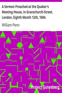 Cover of A Sermon Preached at the Quaker's Meeting House, in Gracechurch-Street, London, Eighth Month 12th, 1
