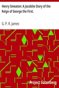 Cover of Henry Smeaton A Jacobite Story of the Reign of George the First