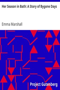 Cover of Her Season in Bath A Story of Bygone Days