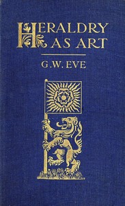 Cover of Heraldry as art An account of its development and practice, chiefly in England