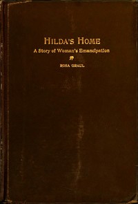 Cover of Hilda's Home A Story of Woman's Emancipation