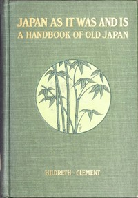 Cover of Hildreth's Japan as It Was and Is A Handbook of Old Japan, Volume 1 (of 2)