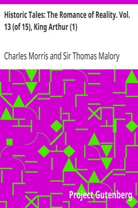 Cover of Historic Tales The Romance of Reality. Vol. 13 (of 15), King Arthur (1)