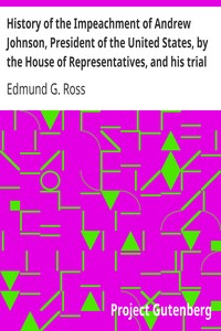 Cover of History of the Impeachment of Andrew Johnson, President of the United States, by the House of Repres