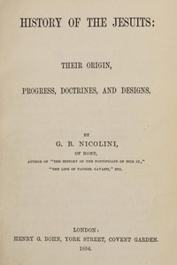 Cover of History of the Jesuits Their origin, progress, doctrines, and designs