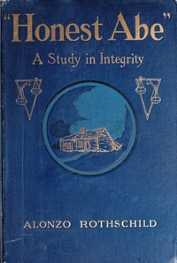 Cover of Honest Abe A Study in Integrity Based on the Early Life of Abraham Lincoln