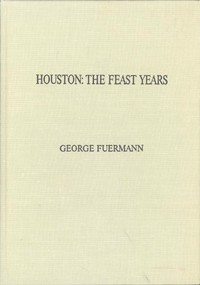 Cover of Houston The Feast Years. An Illustrated Essay