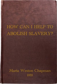 Cover of How Can I Help to Abolish Slavery or, Counsels to the Newly Converted