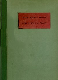 Cover of How Robin Hood Once Was a Wait A Miracle Play or Christmas Masque