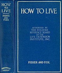 Cover of How to Live Rules for Healthful Living Based on Modern Science
