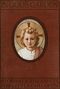 Cover of In God's Garden Stories of the Saints for Little Children