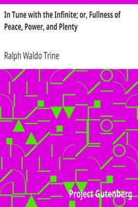 Cover of In Tune with the Infinite; or, Fullness of Peace, Power, and Plenty