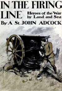 Cover of In the Firing Line Stories of the War by Land and Sea