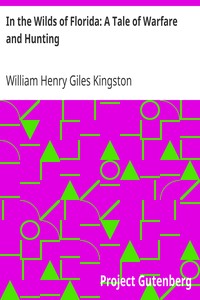 Cover of In the Wilds of Florida A Tale of Warfare and Hunting
