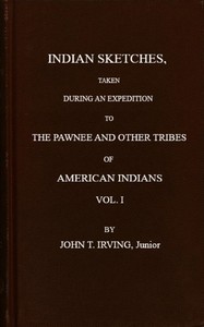 Cover of Indian sketches, taken during an expedition to the Pawnee and other tribes of American Indians (Vol