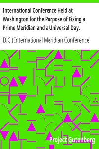 Cover of International Conference Held at Washington for the Purpose of Fixing a Prime Meridian and a Univers